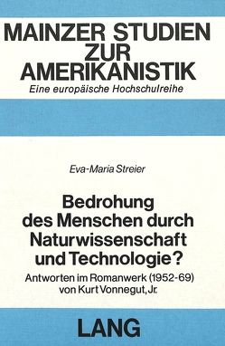 Bedrohung des Menschen durch Naturwissenschaft und Technologie? von Streier,  Eva-Maria