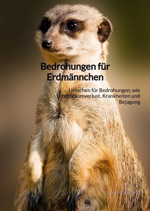 Bedrohungen für Erdmännchen von Kuhn,  Hannah