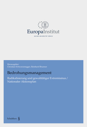 Bedrohungsmanagement – Radikalisierung und gewalttätiger Extremismus / Nationaler Aktionsplan von Brunner,  Reinhard, Schwarzenegger,  Christian