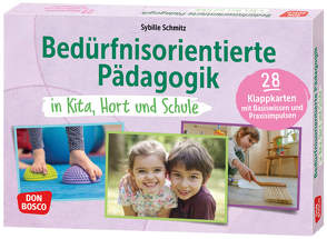 Bedürfnisorientierte Pädagogik in Kita, Hort und Schule von Schmitz,  Sybille