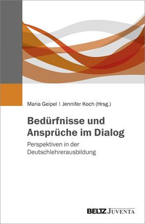 Bedürfnisse und Ansprüche im Dialog von Geipel,  Maria, Koch,  Jennifer