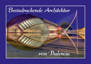 Beeindruckende Architektur von Valencia (Posterbuch DIN A3 quer) von Hobscheidt,  Ernst