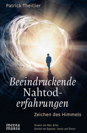 Beeindruckende Nahtoderfahrungen von Theillier,  Patrick