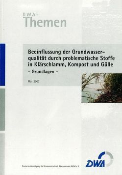 Beeinflussung der Grundwasserqualität durch problematische Stoffe in Klärschlamm, Kompost und Gülle – Grundlagen Teil 1: Endokrin wirksame Substanzen, die über die Abwasserreinigung in den Klärschlamm gelangen /Teil 2: Beeinflussung der Grundwasserqualitä