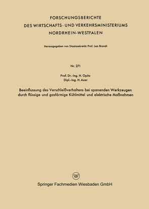 Beeinflussung des Verschleißverhaltens bei spanenden Werkzeugen durch flüssige und gasförmige Kühlmittel und elektrische Maßnahmen von Opitz,  Herwart