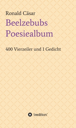 Beelzebubs Poesiealbum von Cäsar,  Ronald