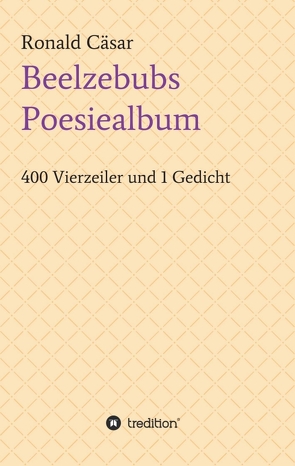 Beelzebubs Poesiealbum von Cäsar,  Ronald