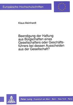 Beendigung der Haftung aus Bürgschaften eines Gesellschafters oder Geschäftsführers bei dessen Ausscheiden aus der Gesellschaft? von Meinhardt,  Klaus