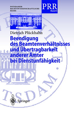 Beendigung des Beamtenverhältnisses und Übertragbarkeit anderer Ämter bei Dienstunfähigkeit von Plöckhahn,  Dietrich