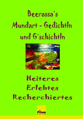 Beerassa’s Mundart – Gedichtln und G’schichtln von Beer,  Helga