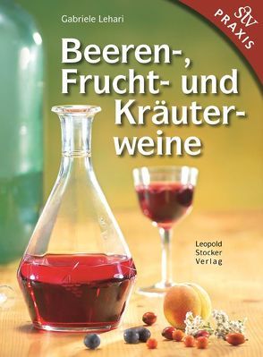 Beeren-, Frucht- und Kräuterweine von Lehari,  Gabriele