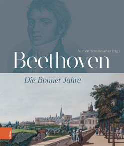 Beethoven: Die Bonner Jahre von Arens,  Detlef, Bettermann,  Silke, Bodsch,  Ingrid, Cobb-Biermann,  Joanna, Haberl,  Dieter, Heckes,  Pia, Kämpken,  Nicole, Knopp,  Gisbert, Ladenburger,  Michael, Leiverkus,  Yvonne, Loos,  Helmut, Mülhens-Molderings,  Barbara, Reisinger,  Elisabeth, Ronge,  Julia, Schlossmacher,  Norbert, Wilson,  John David David, Wolfshohl,  Alexander