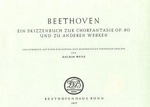 Beethoven. Ein Skizzenbuch zur Chorphantasie op. 80 und zu anderen Werken von Weise,  Dagmar