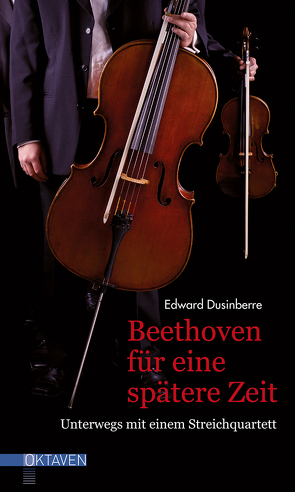 Beethoven für eine spätere Zeit von Borne,  Astrid von dem, Dusinberre,  Edward