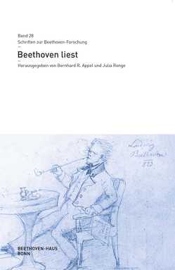 Beethoven liest von Appel,  Bernhard R., Dufner,  Jens, Geffert,  Michael, Grigat,  Friederike, Gutiérrez-Denhoff,  Martella, Kraus,  Beate Angelika, Maier,  Franz Michael, Müller-Gerbes,  Geert, Ronge,  Julia, Siegert,  Christine, Sträßner,  Matthias, Wolfshohl,  Alexander