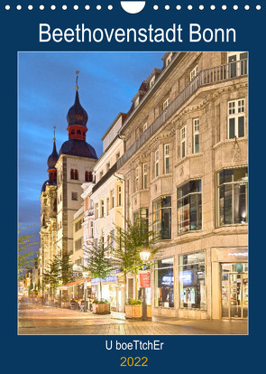 Beethovenstadt Bonn (Wandkalender 2022 DIN A4 hoch) von boeTtchEr,  U