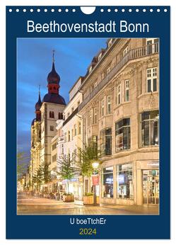 Beethovenstadt Bonn (Wandkalender 2024 DIN A4 hoch), CALVENDO Monatskalender von boeTtchEr,  U