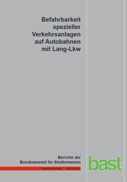 Befahrbarkeit spezieller Verkehrsanlagen auf Autobahnen mit Lang-Lkw von Lippold,  Chr., Schemmel,  A.