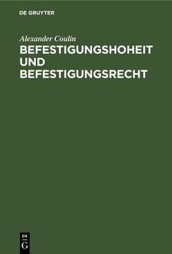 Befestigungshoheit und Befestigungsrecht von Coulin,  Alexander