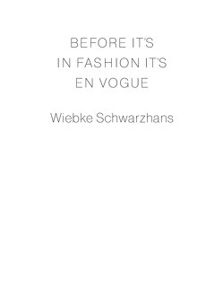 Before it’s in FAshion it’s en Vogue von Schwarzhans,  Wiebke