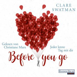 Before you go – Jeder letzte Tag mit dir von Marx,  Christiane, Rebernik-Heidegger,  Sonja, Swatman,  Clare