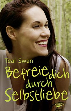 Befreie dich durch Selbstliebe von Swan,  Teal