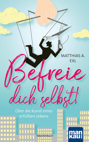 Befreie dich selbst! von Exl,  Matthias A