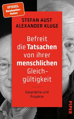 Befreit die Tatsachen von ihrer menschlichen Gleichgültigkeit von Aust,  Stefan, Kluge,  Alexander