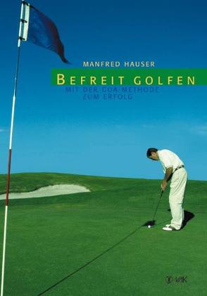 Befreit golfen von Hauser,  Manfred