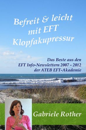 Befreit & leicht mit EFT-Klopfakupressur von Rother,  Gabriele