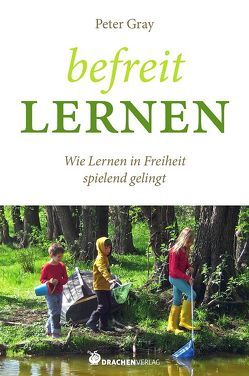 Befreit lernen von Gray,  Peter, Terwitte,  Johannes