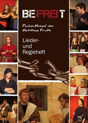 Befreit Paulus-Musical von Matthias Fruth (Lieder- und Regieheft) von Fruth,  Matthias