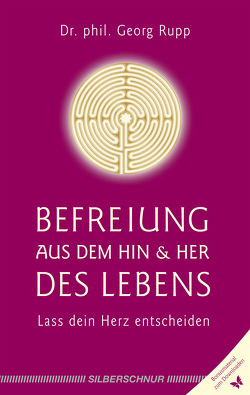 Befreiung aus dem Hin und Her des Lebens von Rupp,  Georg