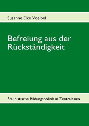 Befreiung aus der Rückständigkeit von Voelpel,  Susanne Elke