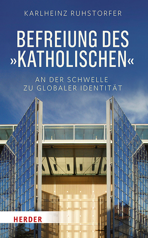 Befreiung des „Katholischen“ von Ruhstorfer,  Karlheinz