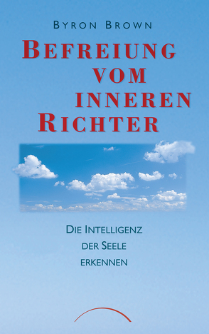 Befreiung vom inneren Richter von Bolam,  Christine, Brown,  Byron