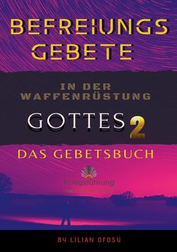 Befreiungsgebete in der Waffenrüstung Gottes 2 von Ofosu,  Lilian