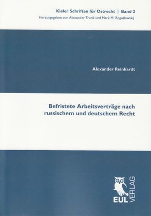 Befristete Arbeitsverträge nach russischem und deutschem Recht von Reinhardt,  Alexander