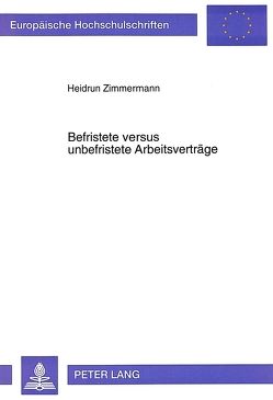 Befristete versus unbefristete Arbeitsverträge von Zimmermann,  Heidrun