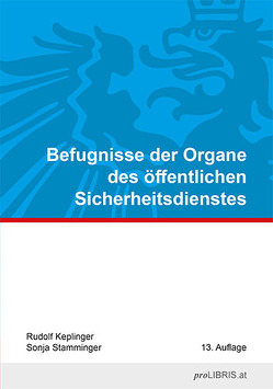 Befugnisse der Organe des öffentlichen Sicherheitsdienstes von Keplinger,  Rudolf, Stamminger,  Sonja