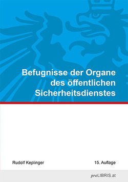 Befugnisse der Organe des öffentlichen Sicherheitsdienstes von Keplinger,  Rudolf