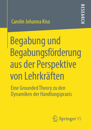 Begabung und Begabungsförderung aus der Perspektive von Lehrkräften von Kiso,  Carolin Johanna