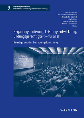 Begabungsförderung, Leistungsentwicklung, Bildungsgerechtigkeit – für alle! von Fischer,  Christian, Fischer-Ontrup,  Christiane, Käpnick,  Friedhelm, Neuber,  Nils, Solzbacher,  Claudia, Zwitserlood,  Pienie