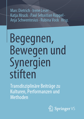 Begegnen, Bewegen und Synergien stiften von Dietrich,  Marc, Leser,  Irene, Mruck,  Katja, Ruppel,  Paul Sebastian, Schwentesius,  Anja, Vock,  Rubina