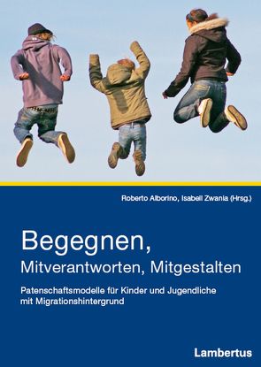 Begegnen, Mitverantworten, Mitgestalten von Alborino,  Roberto, Zwania-Rößler,  Isabell