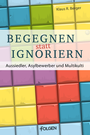 Begegnen statt ignorieren von Berger,  Klaus Rudolf