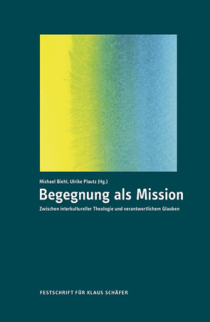 Begegnung als Mission von Biehl,  Michael, Plautz,  Ulrike