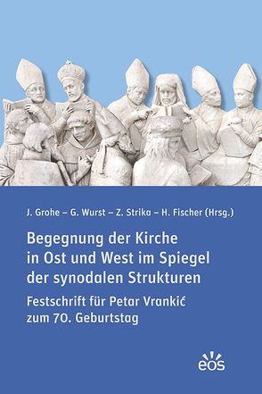 Begegnung der Kirche in Ost und West im Spiegel der synodalen Strukturen von Fischer,  Hermann, Grohe,  Johannes, Strika,  Zvjezdan, Wurst,  Gregor