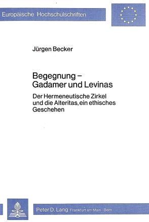 Begegnung – Gadamer und Levinas von Becker Jürgen