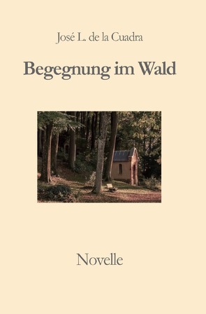 Begegnung im Wald von de la Cuadra,  José Luis